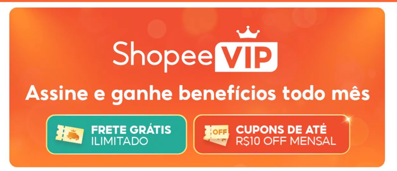 👑 ASSINE O SHOPEE VIP E APROVEITE TODO MÊS!