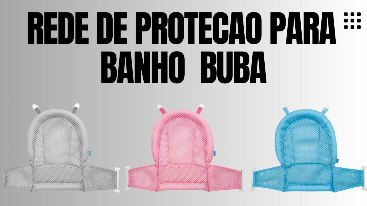 🫧 Buba, Rede De Proteção Para Banho