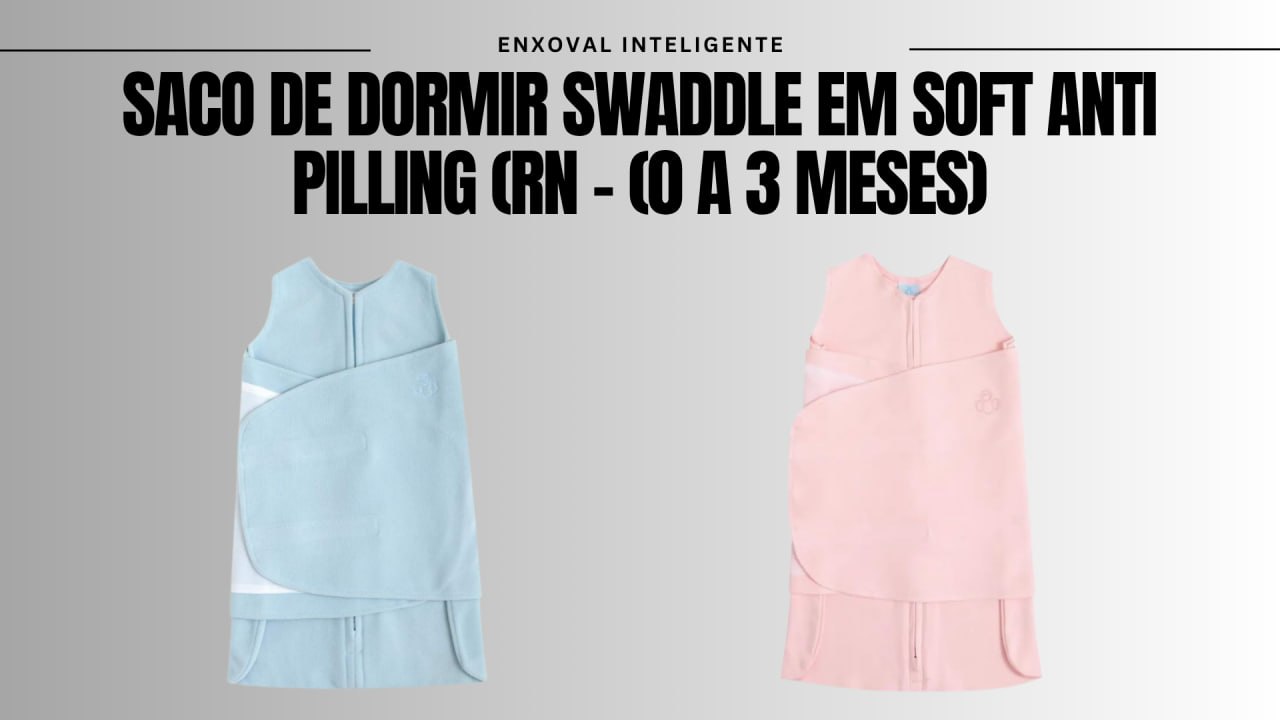 🫧 Saco de Dormir Swaddle em Soft Anti-Pilling | RN a 3 meses