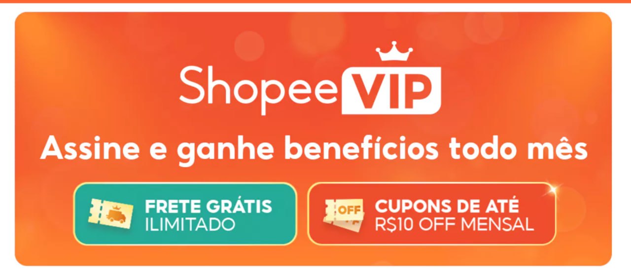 👑 ASSINE O SHOPEE VIP E APROVEITE TODO MÊS!